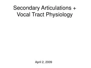 Secondary Articulations + Vocal Tract Physiology