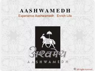 A A S H W A M E D H Experience Aashwamedh Enrich Life