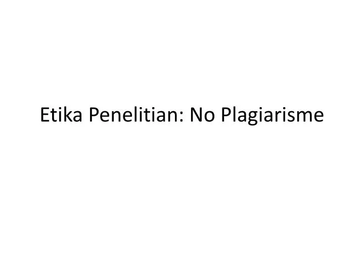 etika penelitian no plagiarisme