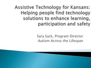 Assistive Technology for Kansans: Helping people find technology solutions to enhance learning, participation and safety