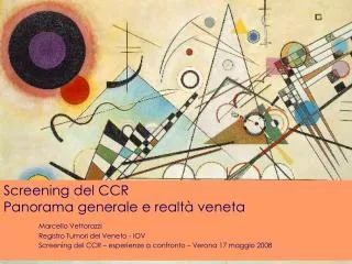Screening del CCR Panorama generale e realtà veneta Marcello Vettorazzi 	Registro Tumori del Veneto - IOV