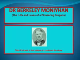 DR BERKELEY MONIYHAN (The Life and Loves of a Pioneering Surgeon)