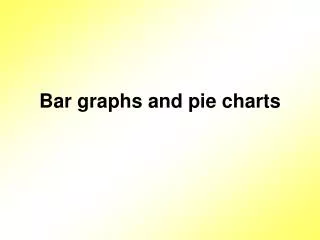 Bar graphs and pie charts