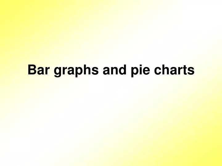 bar graphs and pie charts