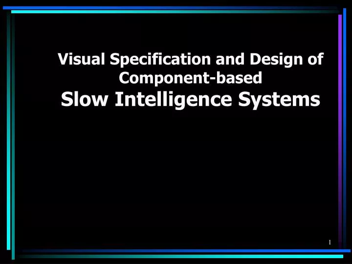 visual specification and design of component based slow intelligence systems