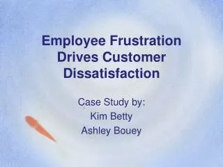 Employee Frustration Drives Customer Dissatisfaction