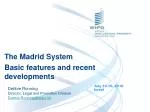 The Madrid System Basic features and recent developments - slide 1