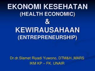 EKONOMI KESEHATAN (HEALTH ECONOMIC) &amp; KEWIRAUSAHAAN (ENTREPRENEURSHIP)