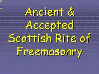 Ancient &amp; Accepted Scottish Rite of Freemasonry