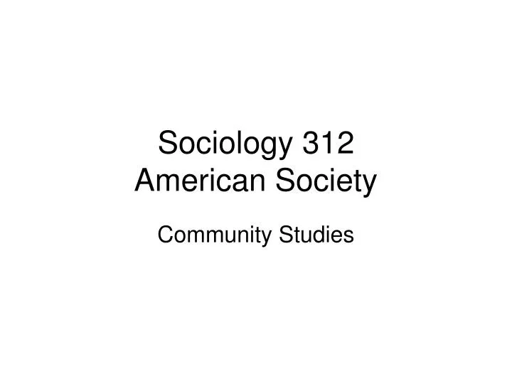 sociology 312 american society