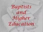 Baptists and Higher Education - slide 1
