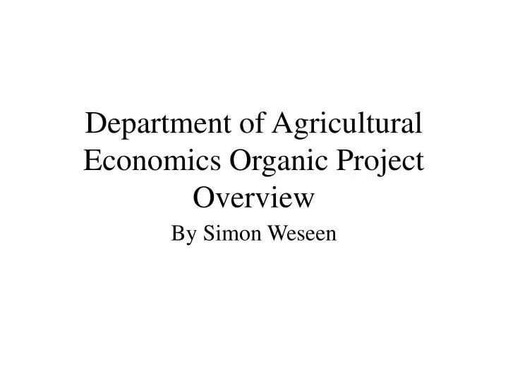 department of agricultural economics organic project overview