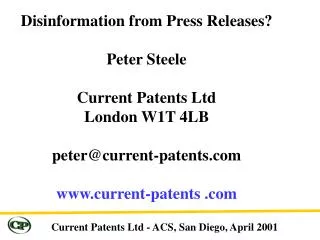 Disinformation from Press Releases? Peter Steele Current Patents Ltd London W1T 4LB peter@current-patents.com www.curren