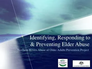 Identifying, Responding to &amp; Preventing Elder Abuse