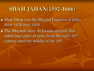 SHAH JAHAN(1592-1666)