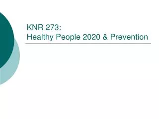 KNR 273: Healthy People 2020 &amp; Prevention