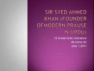 Sir Syed Ahmed KHAN (Founder ofmodern prause in urdu )