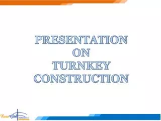 PRESENTATION ON TURNKEY CONSTRUCTION