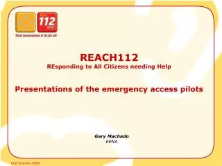 REACH112 REsponding to All Citizens needing Help Presentations of the emergency access pilots