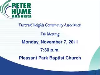 Faircrest Heights Community Association Fall Meeting Monday, November 7, 2011 7:30 p.m. Pleasant Park Baptist Church