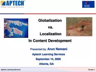 Presented by: Arun Nemani Aptech Learning Services September 14, 2006 Atlanta, GA