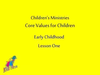 Children’s Ministries Core Values for Children
