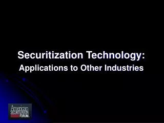 Securitization Technology: Applications to Other Industries