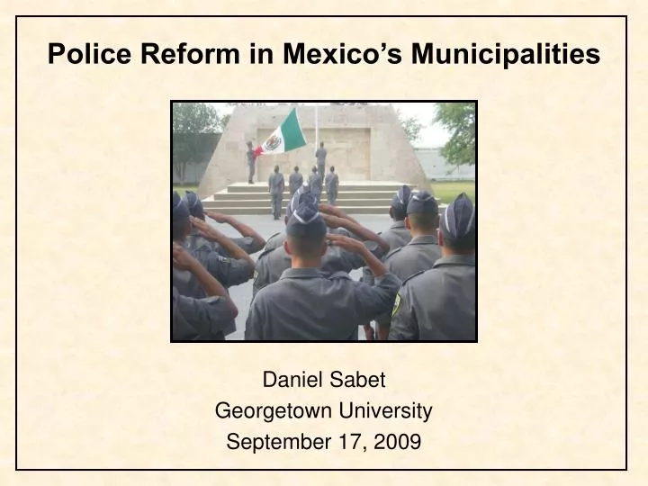 police reform in mexico s municipalities daniel sabet georgetown university september 17 2009