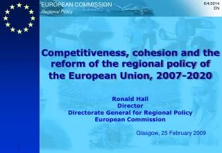 Competitiveness, cohesion and the reform of the regional policy of the European Union, 2007-2020