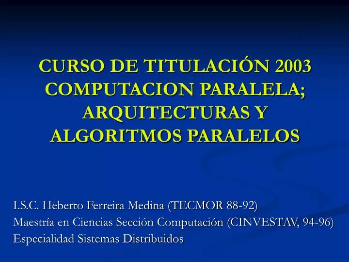curso de titulaci n 2003 computacion paralela arquitecturas y algoritmos paralelos