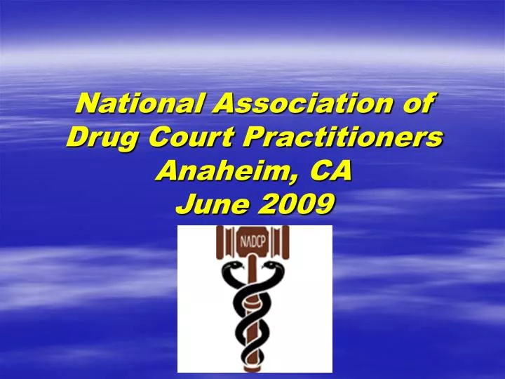 national association of drug court practitioners anaheim ca june 2009