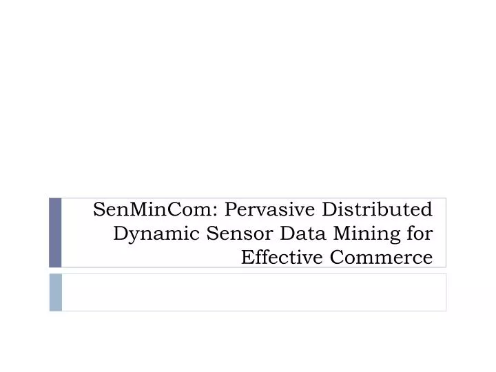 senmincom pervasive distributed dynamic sensor data mining for effective commerce