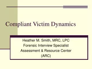 Compliant Victim Dynamics