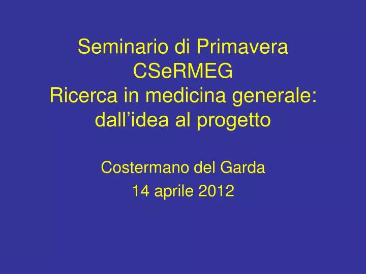 seminario di primavera csermeg ricerca in medicina generale dall idea al progetto
