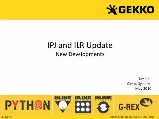 IPJ and ILR Update New Developments Tim Bell Gekko Systems May 2010