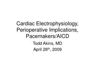 Cardiac Electrophysiology, Perioperative Implications, Pacemakers/AICD