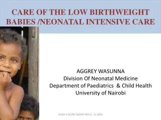 CARE OF THE LOW BIRTHWEIGHT BABIES /NEONATAL INTENSIVE CARE