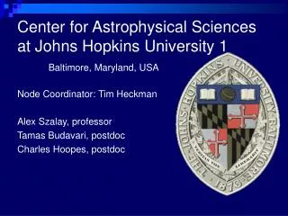 Center for Astrophysical Sciences at Johns Hopkins University 1