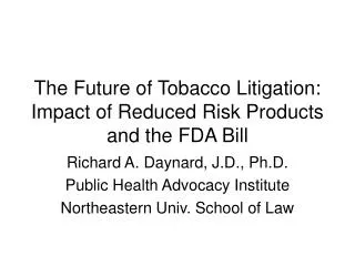 The Future of Tobacco Litigation: Impact of Reduced Risk Products and the FDA Bill