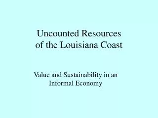 Uncounted Resources of the Louisiana Coast