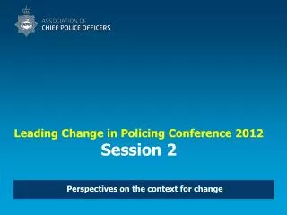 Leading Change in Policing Conference 2012 Session 2
