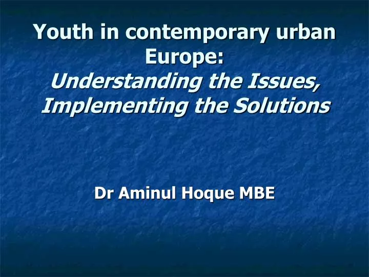 youth in contemporary urban europe understanding the issues implementing the solutions