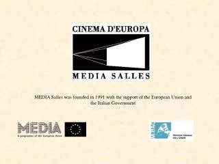 MEDIA Salles was founded in 1991 with the support of the European Union and the Italian Government