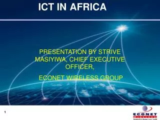 PRESENTATION BY STRIVE MASIYIWA, CHIEF EXECUTIVE OFFICER, ECONET WIRELESS GROUP