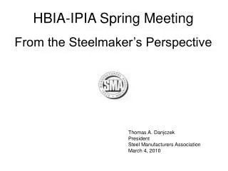 Thomas A. Danjczek President Steel Manufacturers Association March 4, 2010