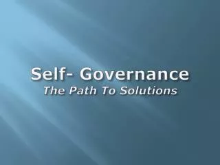 Self- Governance The Path To Solutions