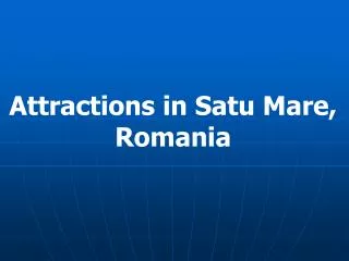 Attractions in Satu Mare, Romania