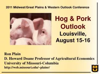 Ron Plain D. Howard Doane Professor of Agricultural Economics University of Missouri-Columbia http://web.missouri.edu/~p