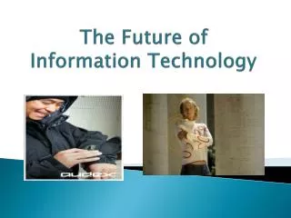 The Future of Information Technology