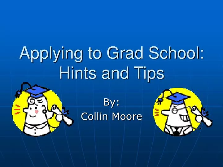 applying to grad school hints and tips